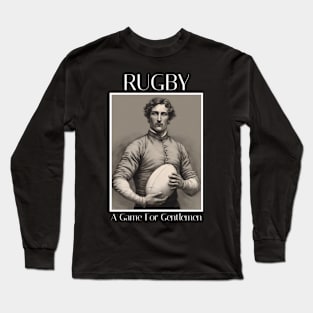 Rugby - A game for gentlement Long Sleeve T-Shirt